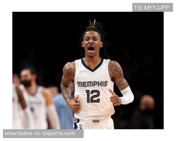 贾莫兰特带领球队冲击季后赛展现超凡篮球才华与领袖魅力